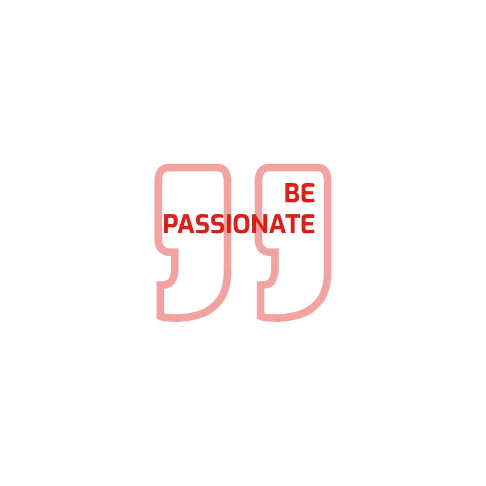 Be passionate