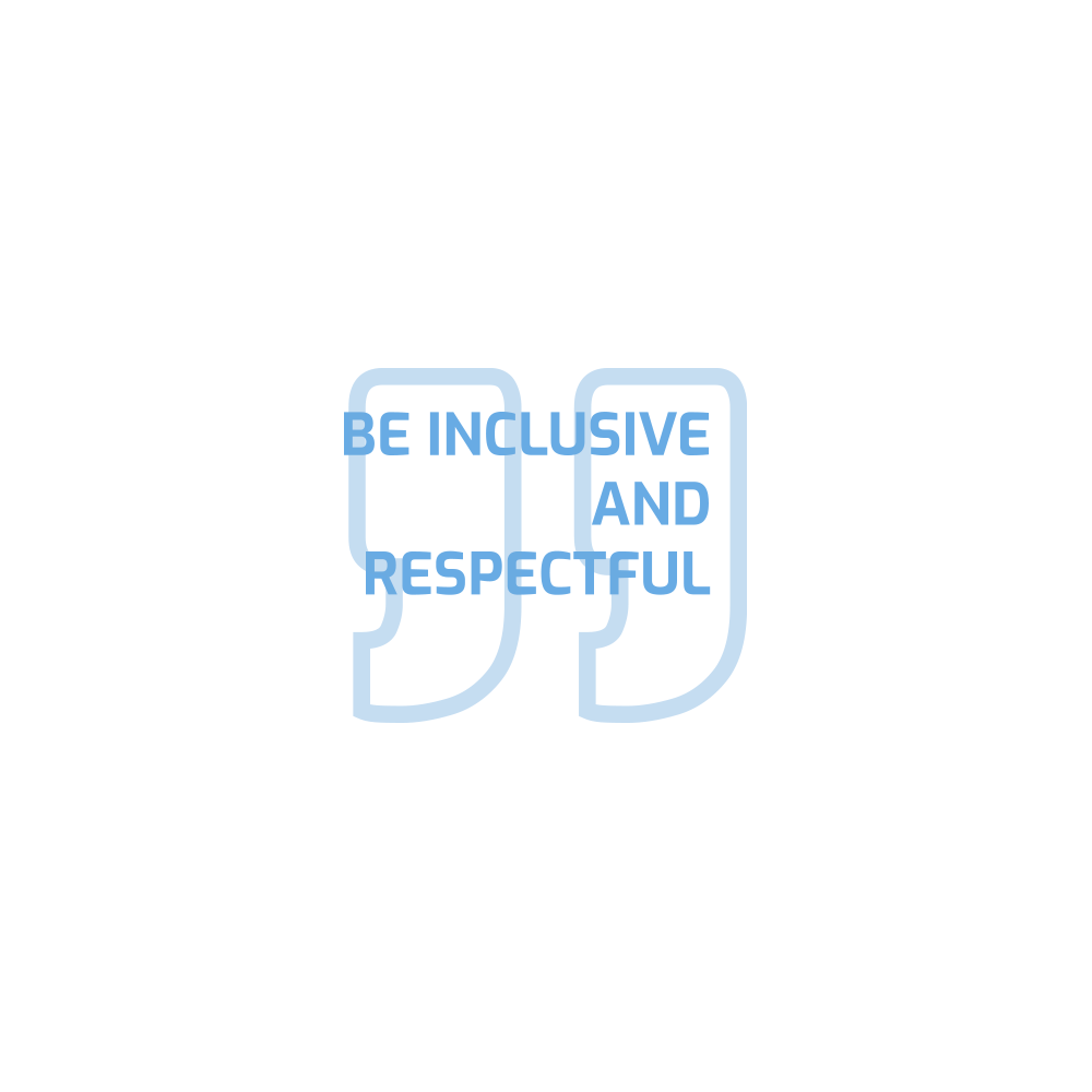 Be Inclusive and Respectful